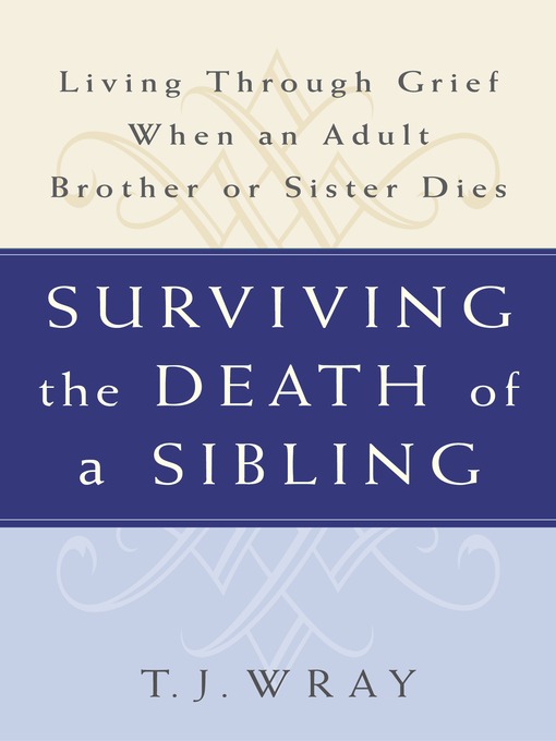 Title details for Surviving the Death of a Sibling by T.J. Wray - Available